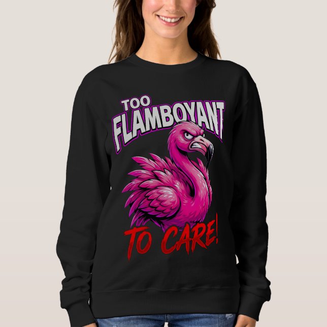 Moletom Sarcastic Flamingo Too Flamboyant To Care (Frente)
