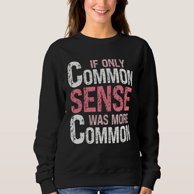 Moletom Sarcastic Humor  If Only Common Sense Was More Com (Frente)