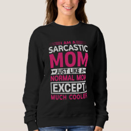 Moletom Sarcastic Mom Much Cooler Than Normal Mother's Day