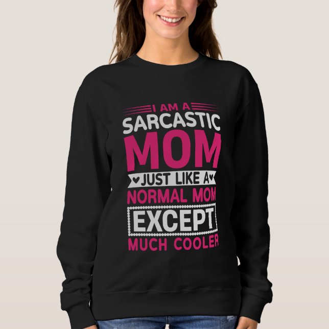 Moletom Sarcastic Mom Much Cooler Than Normal Mother's Day (Frente)