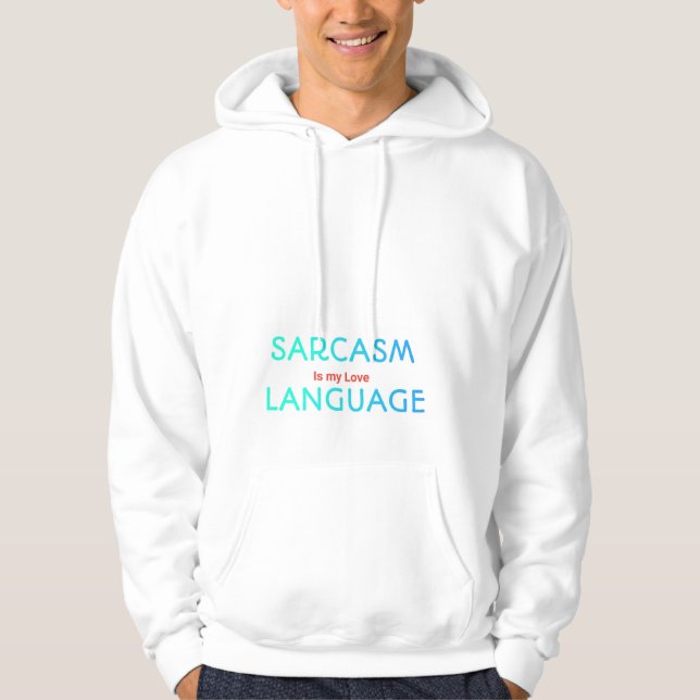 Moletom Sarcastic Quote Hoodie Sarcasm Is My Love Language (Frente)