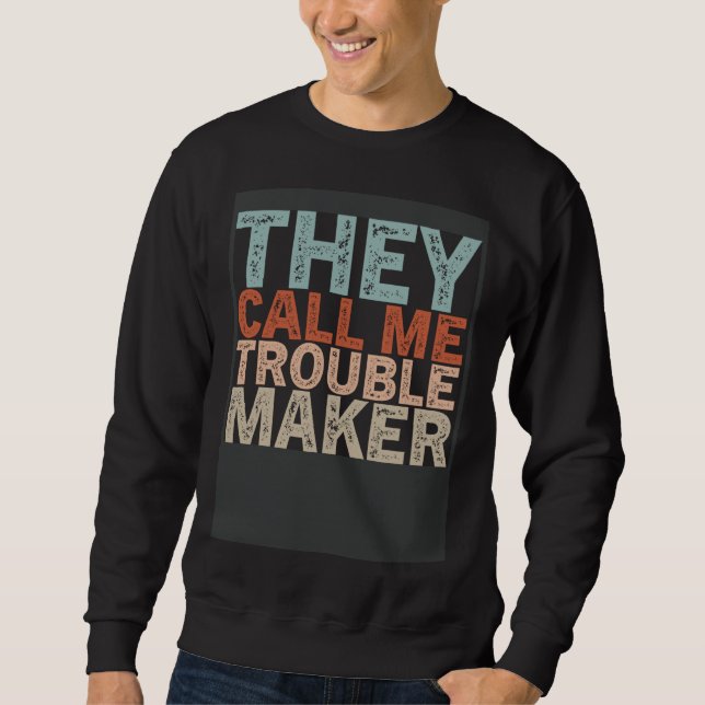 Moletom Sarcastic Trouble Maker Sense Of Humor Sayings Jok (Frente)