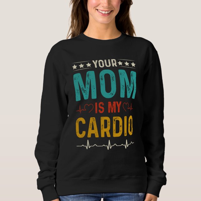 Moletom Sarcastic Your Mom is My Cardio (Frente)