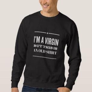 Moletom Sarcástico Eu sou uma Virgem Mas esta é uma velha