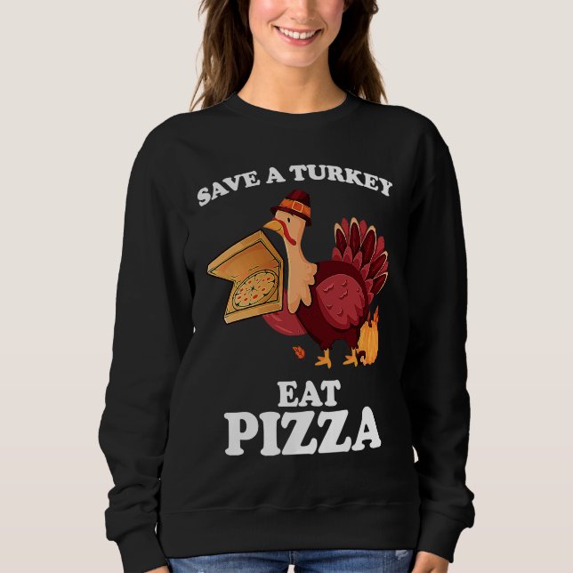 Moletom Save A Turkey Eat More Pizza  Thanksgiving Vegan (Frente)
