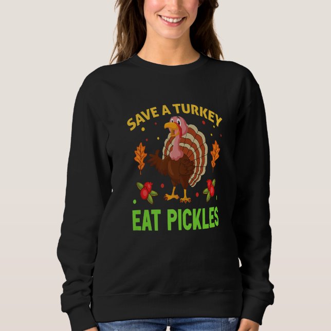 Moletom Save A Turkey Eat Pickles  Thanksgiving Men Women  (Frente)