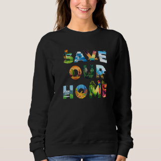 Moletom Save Our Home Animals Earth Day Planet Environment