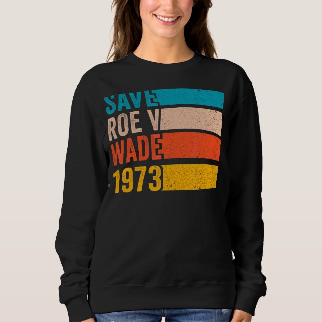 Moletom Save Roe V Wade 1973 Pro Choice Abortion Rights Fe (Frente)