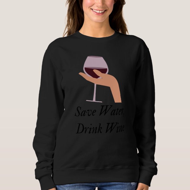 Moletom Save Water Drink Wine The Ultimate Wine Inspired (Frente)
