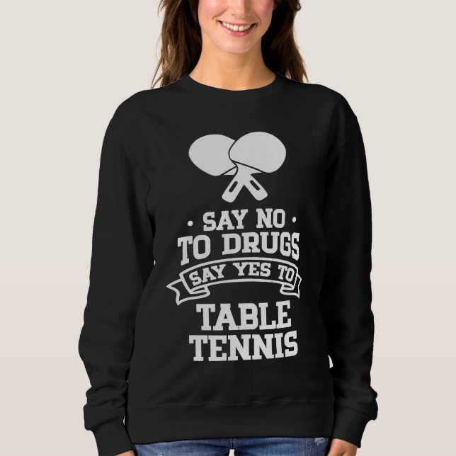 Moletom Say No to Drugs Say Yes to Table Tennis (Frente)