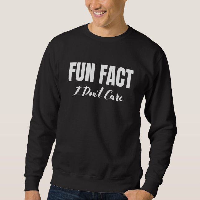 Moletom Saying Fun Fact I Do Not Care Sarcasm Sarcastic Ga (Frente)