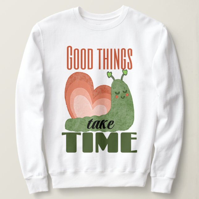 Moletom Schnecke Spruch Good Things Take Time Design (Frente do Design)