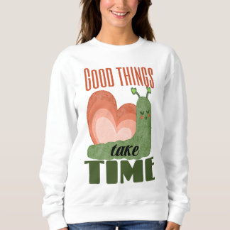 Moletom Schnecke Spruch Good Things Take Time Design