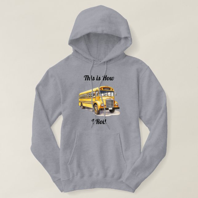 Moletom School Bus Driver- This Is How I Roll  (Frente do Design)