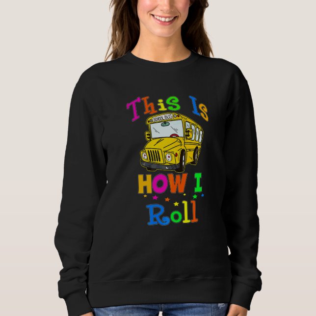 Moletom School Bus Driver This Is How I Roll Bus Driver (Frente)