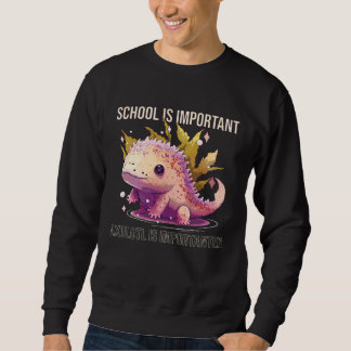 Moletom School Is Important Axolotl Is Importanter Salaman