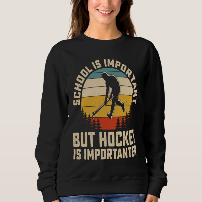Moletom School Is Important But Hockey Is Importanter ice  (Frente)