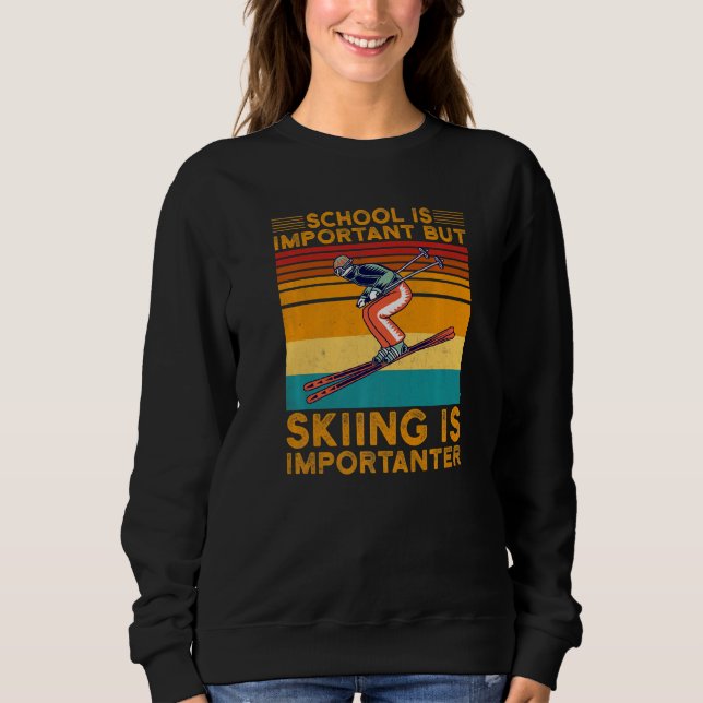 Moletom School Is Important But Skiing Is Importanter Ski  (Frente)