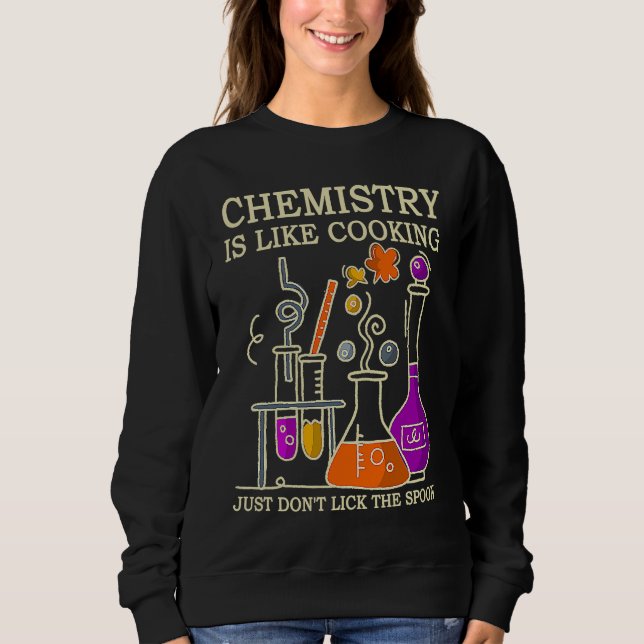 Moletom Science Chemistry Is Like Cooking Just Don't Lick  (Frente)