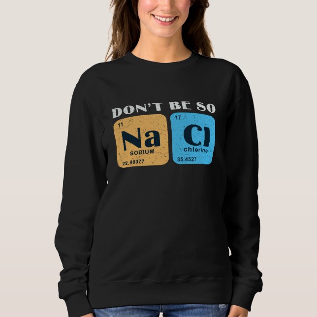 Moletom Science Nerd Don't Be So Salty  Sodium Chlorine Ch (Frente)