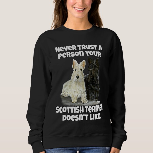 Moletom Scottie Never Trust A Person Your Scottish Terrier (Frente)