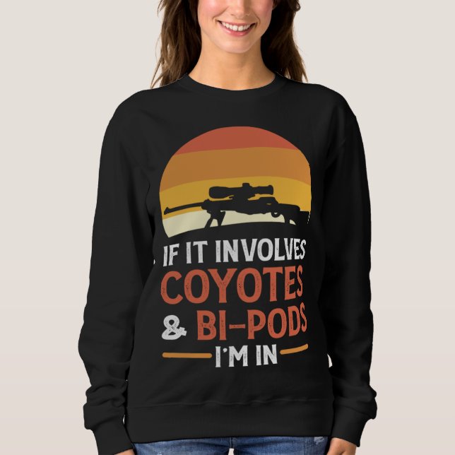 Moletom Se Envolve Coyotes E Bi Pods Eu Estou Dentro Caça  (Frente)