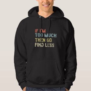 Moletom Se eu for demais então vá procurar menos