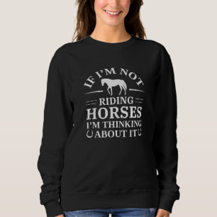 Moletom Se eu não estou cavalgando cavalos, estou pensando