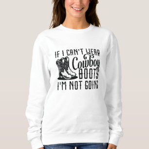 Moletom Se eu não puder Vestir cowboy boots eu não vou
