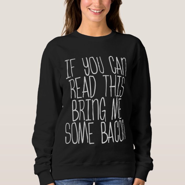 Moletom Se Puderes Ler Isto Traga-Me Bacon (Frente)