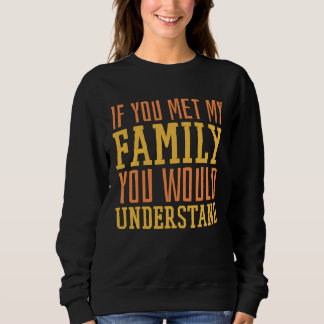 Moletom Se Você Conhecesse Minha Família Você Entenderia C