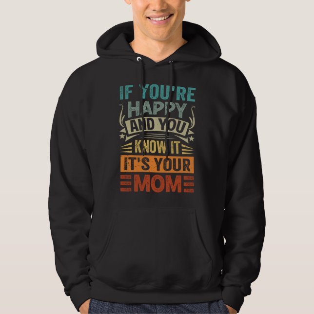 Moletom Se Você Está Feliz e Você Sabe Disso É Sua Mãe  2 (Frente)