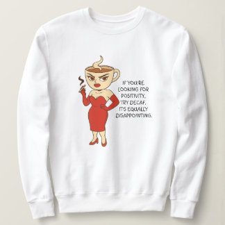 Moletom Se Você Está Procurando Positividade, Tente Descaf