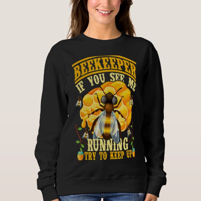 Moletom Se Você Me Vê Executando Tente Manter A Api Do Bee (Frente)