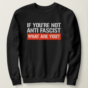 Moletom Se você não é Antifascista - O que você é