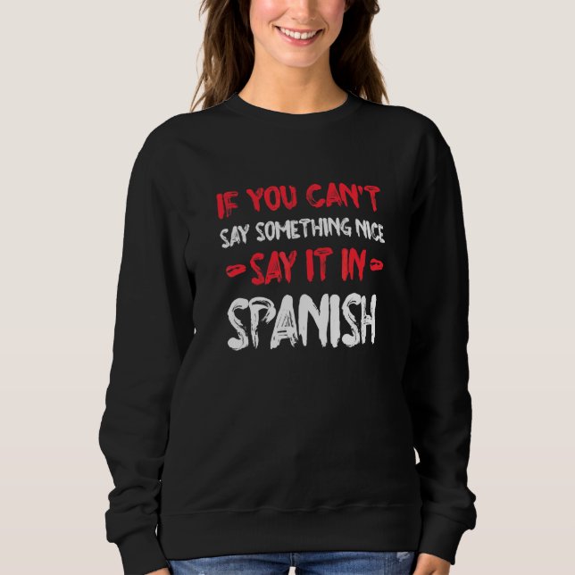 Moletom Se Você Não Pode Dizer Algo Bom, Diga em Espanhol  (Frente)