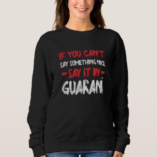 Moletom Se Você Não Pode Dizer Algo Bom, Diga Em Guarani H