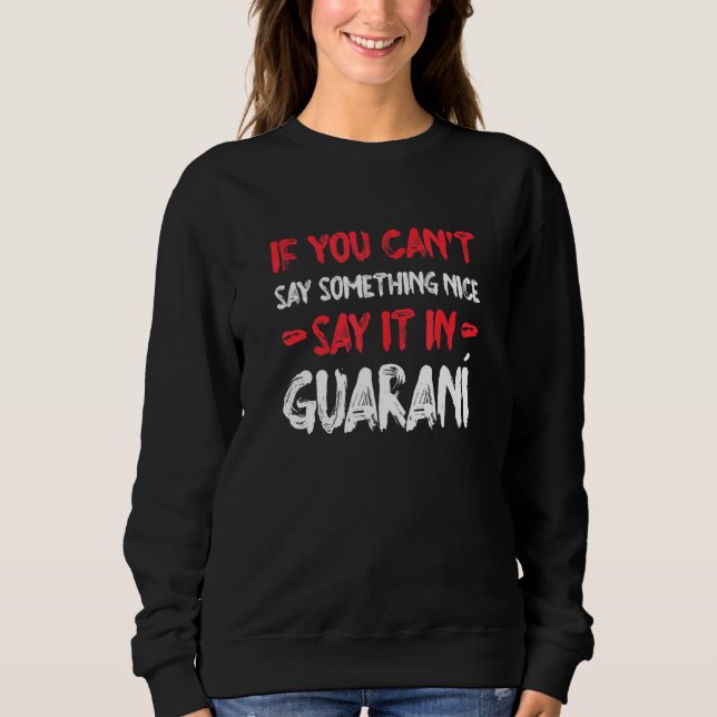 Moletom Se Você Não Pode Dizer Algo Bom, Diga Em Guarani H (Frente)