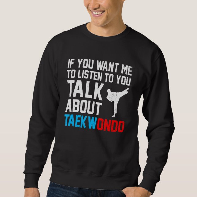 Moletom Se Você Quer Que Eu Ouça Você Fale Sobre Taekwon (Frente)