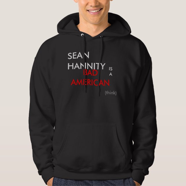 Moletom SEAN HANNITY É (pense) UM HOODIE AMERICANO MAU (Frente)
