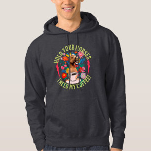Moletom Segure seus cavalos - Eu preciso do meu café! Engr