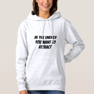 Moletom Seja a energia que você quer atrair o Hoodie