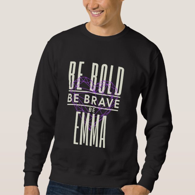 Moletom Seja Bravo Seja Corajoso Seja Emma (Frente)