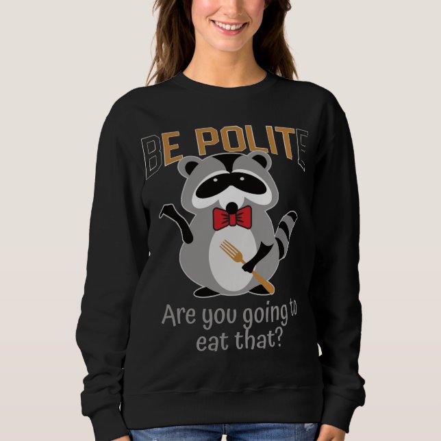 Moletom Seja educado Você Vai Comer Aquele Panda De Lixo? (Frente)