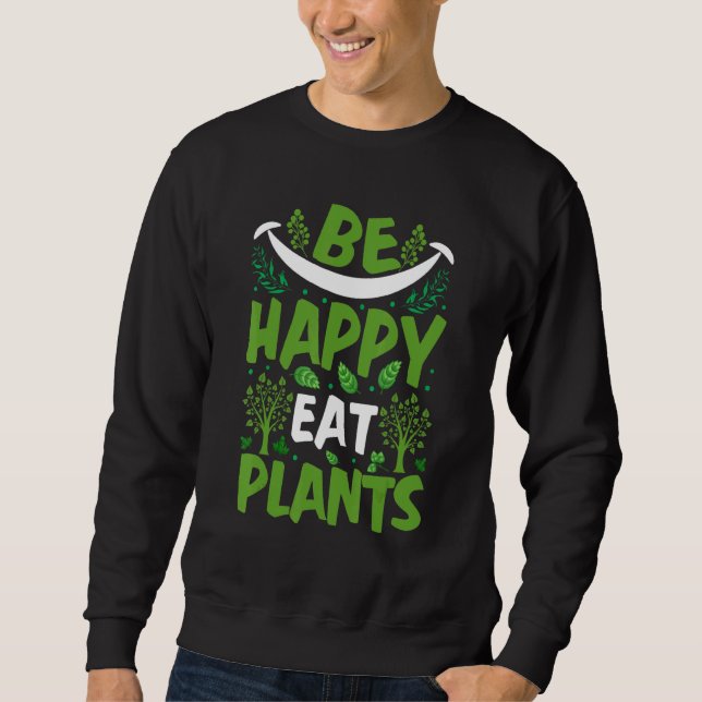 Moletom Seja feliz comendo plantas (Frente)