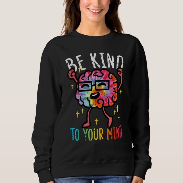 Moletom Seja Gentil Com a Sua Mente Tie Dye Cérebro Saúde  (Frente)