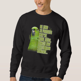 Moletom Seja gentil com os papagaios, eles são honestos e