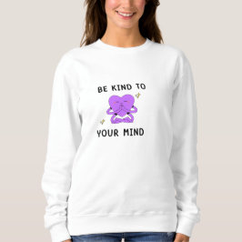 Moletom Seja gentil com sua mente.