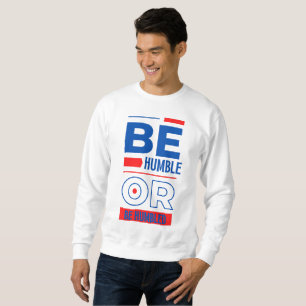 Moletom Seja humilde ou humilde Camisola de Homens