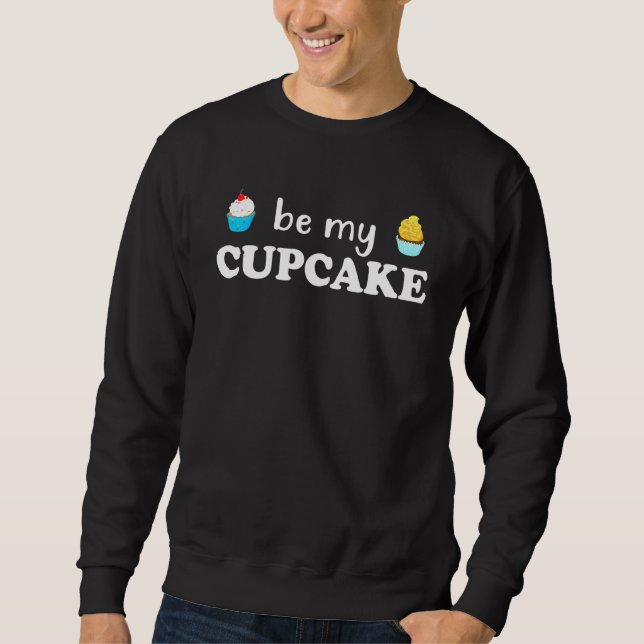 Moletom Seja O Meu Cupcake A Baking Para Baking (Frente)